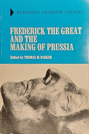 Frederick The Great And The Making Of Prussia