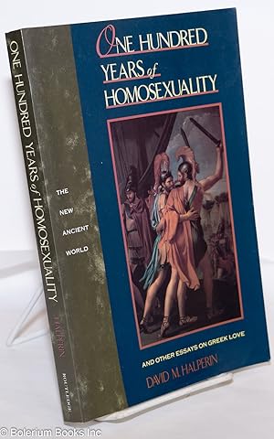 Immagine del venditore per One Hundred Years of Homosexuality; and other essays on Greek love venduto da Bolerium Books Inc.