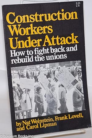 Imagen del vendedor de Construction workers under attack: How to fight back and rebuild the unions a la venta por Bolerium Books Inc.