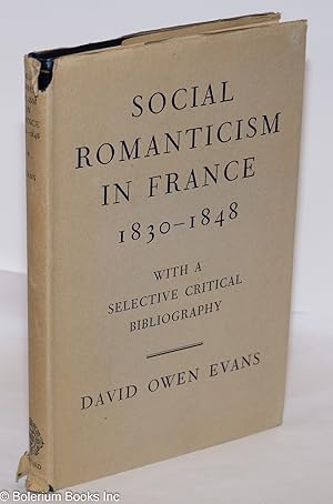 Social Romanticism in France, 1830-1848. With a selective critical bibliography