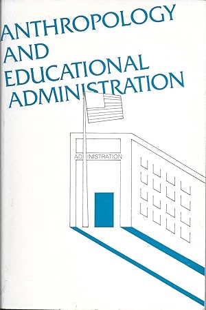 Seller image for Anthropology and Educational Administration for sale by The Book Collector, Inc. ABAA, ILAB