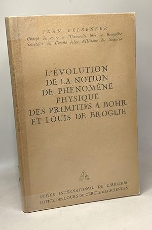 Image du vendeur pour L'volution de la notion de phnomne physique des primitifs  Bohr et Louis de Broglie mis en vente par crealivres