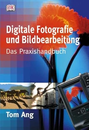 Bild des Verkufers fr Digitale Fotografie und Bildbearbeitung: Das Praxishandbuch zum Verkauf von Gerald Wollermann