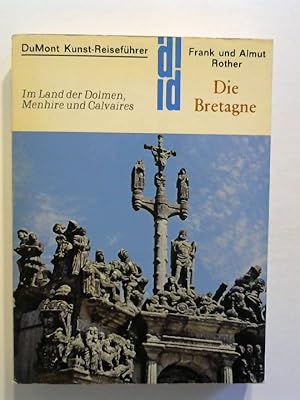 DuMont Kunst-Reiseführer: Die Bretagne: Im Land der Dolmen, Menhire und Calvaires.