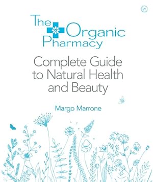 Seller image for Organic Pharmacy: the Complete Guide to Natural Health and Beauty for sale by GreatBookPrices