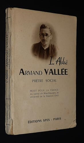 Imagen del vendedor de L'Abb Armand Valle : Prte social (Mort pour la France au camp de Mauthausen, le vendredi de la Passion, 1945) a la venta por Abraxas-libris