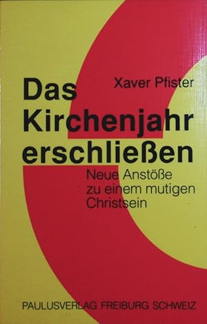 Bild des Verkufers fr Das Kirchenjahr erschliessen. Neue Anstsse zu einem mutigen Christsein. zum Verkauf von Antiquariat Bookfarm