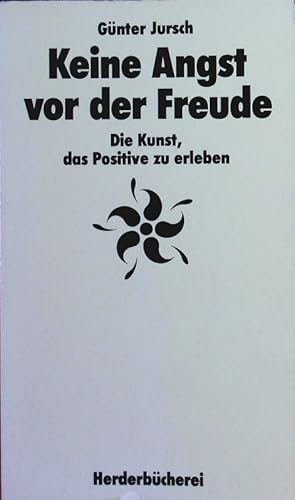 Bild des Verkufers fr Keine Angst vor der Freude. D. Kunst, d. Positive zu erleben. zum Verkauf von Antiquariat Bookfarm