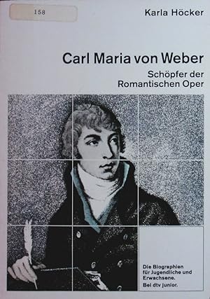 Bild des Verkufers fr Carl Maria von Weber. Schpfer der Romantischen Oper. zum Verkauf von Antiquariat Bookfarm