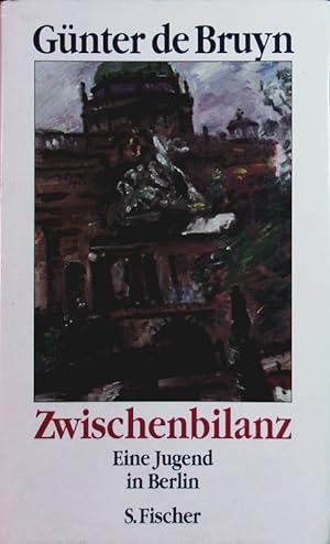 Bild des Verkufers fr Zwischenbilanz. Eine Jugend in Berlin. zum Verkauf von Antiquariat Bookfarm