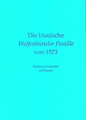 Die litauische Wolfenbütteler Postille von 1573 - 2 Bände : 1. Faksimile, kritische Edition und t...