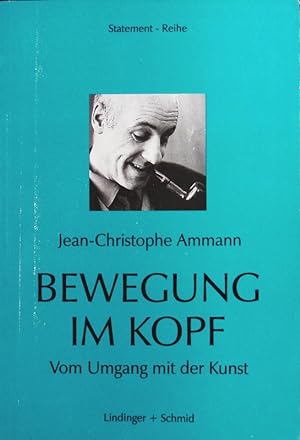 Seller image for Bewegung im Kopf. Vom Umgang mit der Kunst. for sale by Antiquariat Bookfarm
