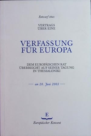 Seller image for Entwurf eines Vertrags ber eine Verfassung fr Europa. Dem Europischen Rat berreicht auf seiner Tagung in Thessaloniki am 20. Juni 2003. for sale by Antiquariat Bookfarm