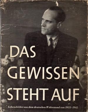 Bild des Verkufers fr Das Gewissen steht auf - 64 Lebensbilder aus dem deutschen Widerstand 1933 - 1945 zum Verkauf von Auf Buchfhlung