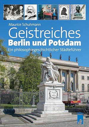 Geistreiches Berlin und Potsdam: Eine philosophische Spurensuche