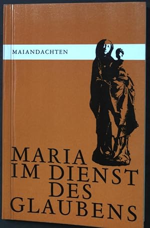Bild des Verkufers fr Maria im Dienst des Glaubens. Maiandachten. zum Verkauf von books4less (Versandantiquariat Petra Gros GmbH & Co. KG)
