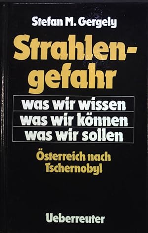 Bild des Verkufers fr Strahlengefahr : was wir wissen, was wir knnen, was wir sollen ; sterreich nach Tschernobyl. zum Verkauf von books4less (Versandantiquariat Petra Gros GmbH & Co. KG)