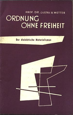 Bild des Verkufers fr Ordnung ohne Freiheit. Der dialektische Materialismus. Entscheidung. Eine Schriftenreihe. zum Verkauf von books4less (Versandantiquariat Petra Gros GmbH & Co. KG)