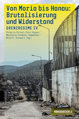 Von Moria bis Hanau - Brutalisierung und Widerstand: Grenzregime IV