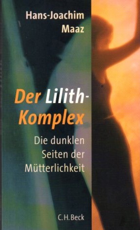 Bild des Verkäufers für Der Lilith-Komplex: Die dunklen Seiten der Mütterlichkeit zum Verkauf von Auf Buchfühlung