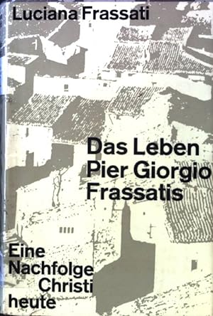 Bild des Verkufers fr Das Leben Pier Giorgio Frassatis : Eine Nachfolge Christi heute. zum Verkauf von books4less (Versandantiquariat Petra Gros GmbH & Co. KG)