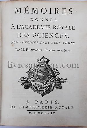 Mémoires donnés à l'académie royale des sciences non imprimés dans leur temps, par M.Fontaine, de...