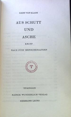 Seller image for Aus Schutt und Asche : Krupp nach 5 Menschenaltern. for sale by books4less (Versandantiquariat Petra Gros GmbH & Co. KG)