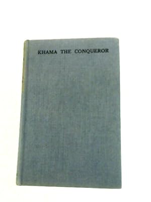 Bild des Verkufers fr Khama, the Conqueror: A Historical Novel zum Verkauf von World of Rare Books