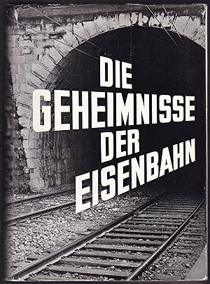 Die Geheimnisse Der Eisenbahn. Technik, Betrieb und Organisation der Eisenbahnen. Eine allgemeinv...