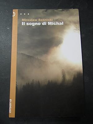 Bild des Verkufers fr Sosnicki Miroslav. Il sogno di Michal. Asara. 2011 zum Verkauf von Amarcord libri