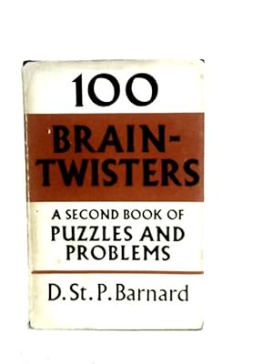 Bild des Verkufers fr One Hundred Brain-twisters: A Second Book of Puzzles and Problems zum Verkauf von World of Rare Books