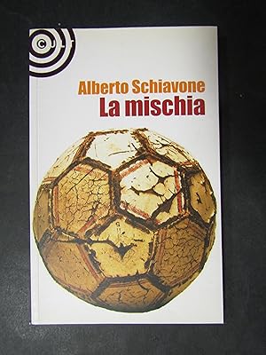Seller image for Schiavone Alberto. La mischia. Cult. 2009 for sale by Amarcord libri