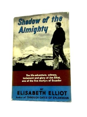 Seller image for Shadow of the Almighty - The Life and Testament of Jim Elliot for sale by World of Rare Books