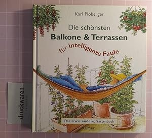 Image du vendeur pour Die schnsten Balkone und Terrassen fr intelligente Faule. mis en vente par Druckwaren Antiquariat
