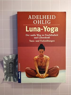 Bild des Verkufers fr Luna-Yoga. Der sanfte Weg zu Fruchtbarkeit und Lebenskraft. Tanz- und Tiefenbungen. zum Verkauf von Druckwaren Antiquariat