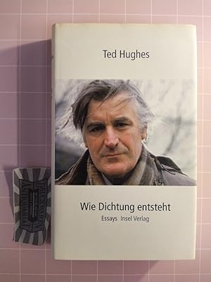 Wie Dichtung entsteht. Essays. Mit einem Nachwort von Claas Kazzer.