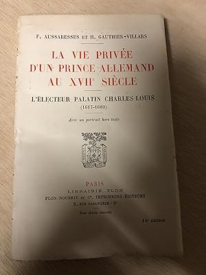 Imagen del vendedor de La vie prive d?un prince Allemand au XVIIIe sicle - l'lecteur palatin Charles Louis (1617-1680) a la venta por Breizh56