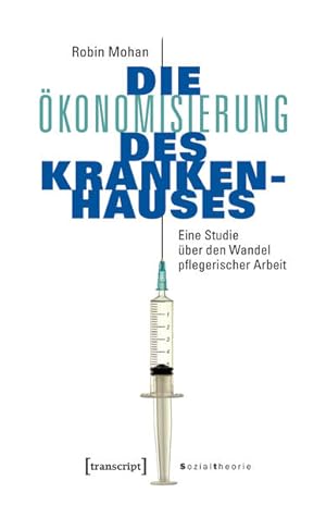 Bild des Verkufers fr Die konomisierung des Krankenhauses Eine Studie ber den Wandel pflegerischer Arbeit zum Verkauf von Bunt Buchhandlung GmbH