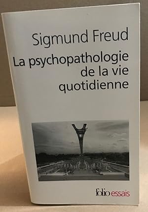 La psychopathologie de la vie quotidienne: Sur l'oubli le lapsus le geste manqué la superstition ...