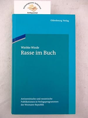Rasse im Buch : antisemitische und rassistische Publikationen in Verlagsprogrammen der Weimarer R...