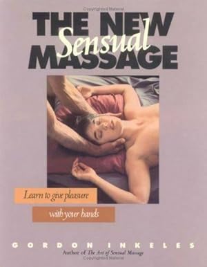 Seller image for The New Sensual Massage: Learn to give pleasure with your hands for sale by Boobooks