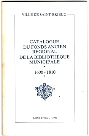 Catalogue du fonds ancien régional de la Bibliothèque municipale (de Saint-Brieuc), 1600-1810