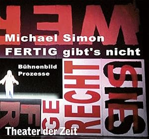 Michael Simon - FERTIG gibts nicht: Bühnenbild. Prozesse.
