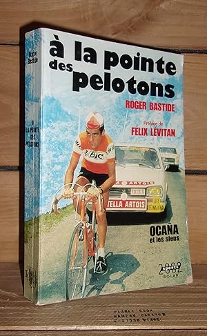 A LA POINTE DES PELOTONS : Ocana et les siens. Préface de Félix Lévitan