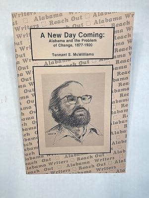 A New Day Coming: Alabama and the Problem of Change, 1877-1920.