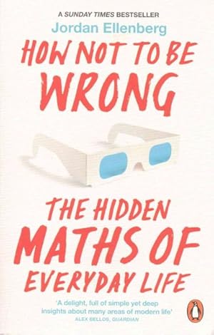 Imagen del vendedor de How Not to Be Wrong : The Hidden Maths of Everyday Life a la venta por GreatBookPrices