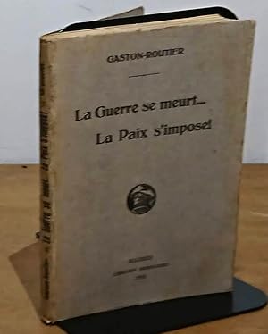 Image du vendeur pour LA GUERRE SE MEURT. LA PAIX S'IMPOSE mis en vente par Livres 113