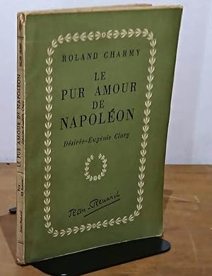 Seller image for LE PUR AMOUR DE NAPOLEON, DESIREE-EUGENIE CLARY for sale by Livres 113