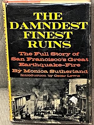 Immagine del venditore per The Damndest Finest Ruins, The Full Story of San Francisco's Great Earthquake-Fire venduto da My Book Heaven