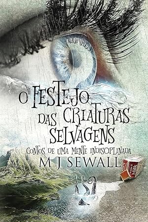 Bild des Verkufers fr O Festejo das Criaturas Selvagens - Contos de Uma Mente Indisciplinada zum Verkauf von moluna